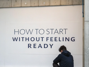 HOW TO START TASKS EVEN WHEN YOU DO NOT FEEL READY