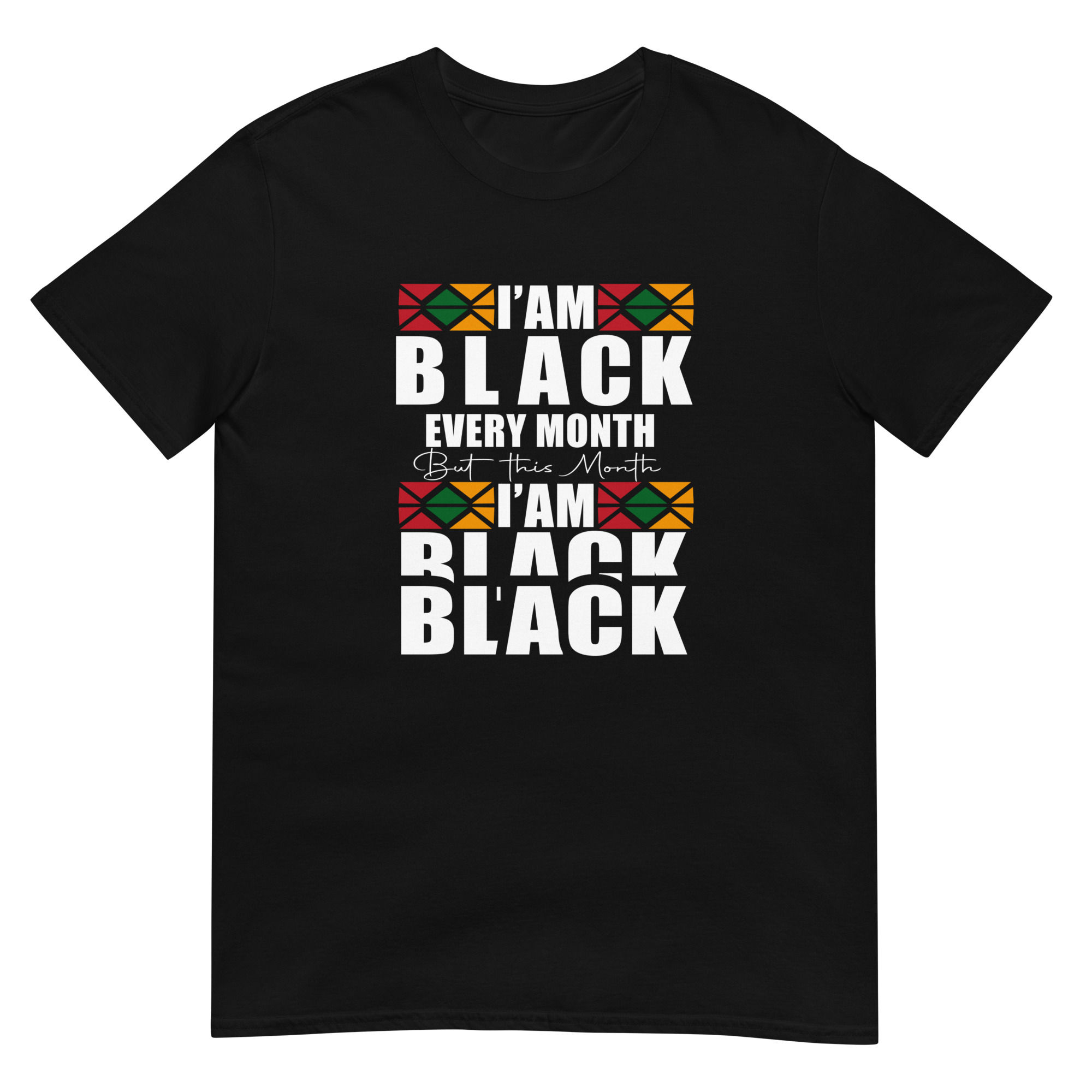 I'am Black Every Month But This Month I'am Black Black t-shirt