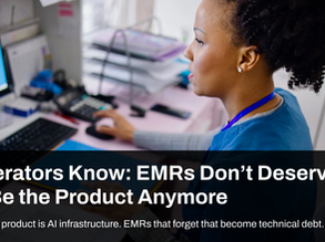 Operators Know: EMRs Don’t Deserve to Be the Product Anymore