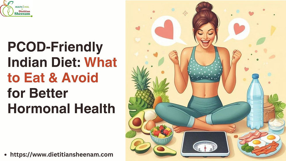 PCOD-Friendly Indian Diet: What to Eat & Avoid for Better Hormonal Health