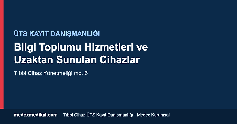 Bilgi toplumu hizmetleri ve uzaktan sunulan tanı/tedavi cihazları — ÜTS kayıt danışmanlığı rehberi