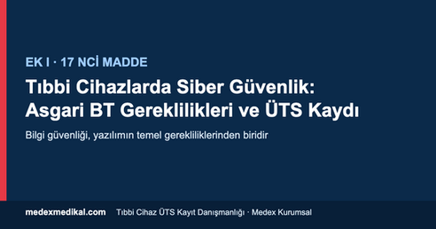 Tıbbi cihazlarda siber güvenlik gereklilikleri ve ÜTS kayıt danışmanlığı