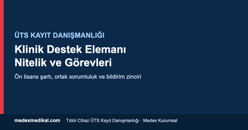 Klinik destek elemanı nitelikleri ve görevleri — ÜTS kayıt danışmanlığı rehberi
