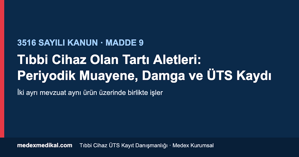 Tıbbi cihaz olan tartı aletlerinde periyodik muayene ve ÜTS kayıt danışmanlığı