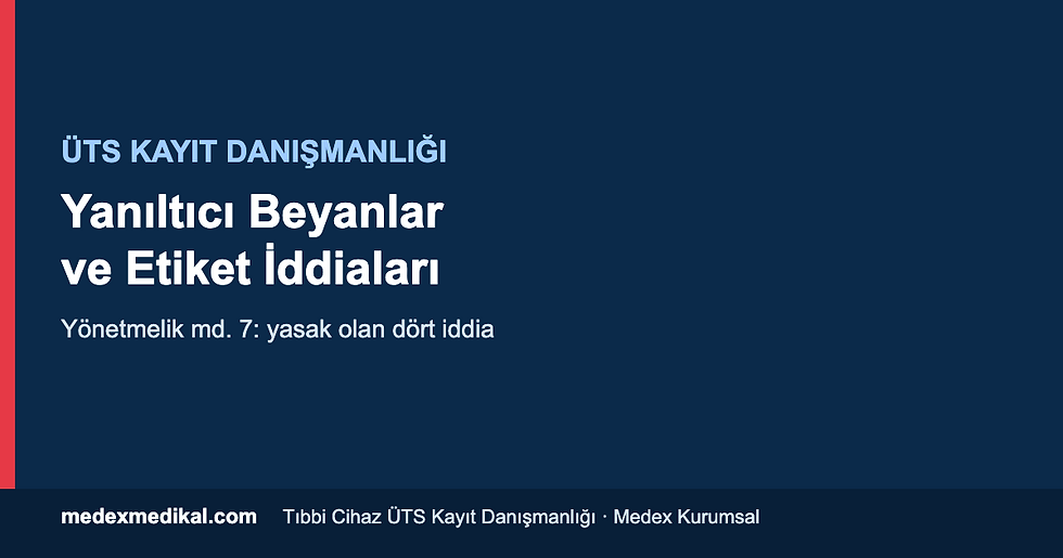 Etiket ve kullanım talimatında yasak dört iddia — ÜTS kayıt danışmanlığı rehberi
