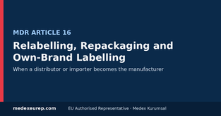 Own-brand labelling and relabelling under MDR Article 16 deciding who is the manufacturer of a medical device