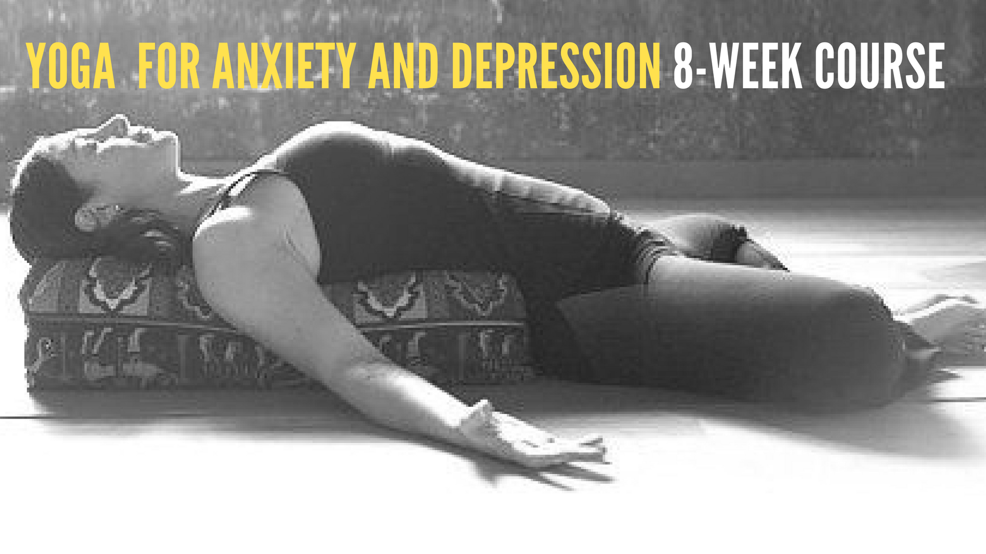 Yoga for Anxiety and Depression 8-Week Course (starts Feb 4th, 2020)