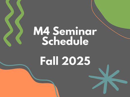 M4 Seminar - Fall 2025 Schedule