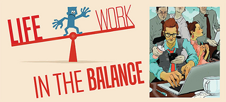 LIFE WORK IN THE BALANCE