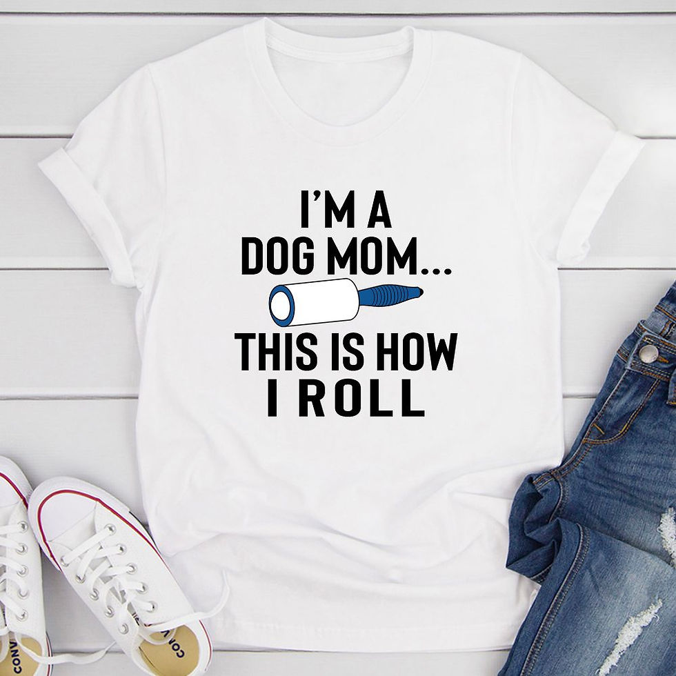 Thumbnail: I'm a Dog Mom This Is How I Roll T-Shirt