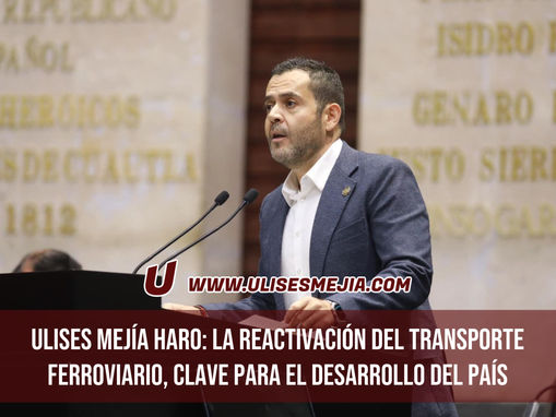 ULISES MEJÍA HARO: LA REACTIVACIÓN DEL TRANSPORTE FERROVIARIO, CLAVE PARA EL DESARROLLO DEL PAÍS