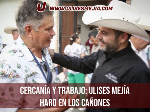 CERCANÍA Y TRABAJO: ULISES MEJÍA HARO EN LOS CAÑONES