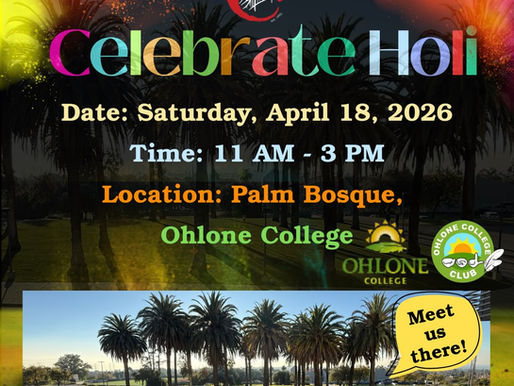In this background, there is an outdoor picture shot of a grass field with palm trees scattered in the field. Bigger heading title with different colors of each letter. “Celebrate Holi” Subtitle text with following different colors of line (Beige, Teal, Orange and Green): “Date: Saturday, April 18, 2026 Time: 11 AM - 3 PM Location: Palm Bosque, Ohlone College” At bottom, there is an outdoor picture shot of a grass field with palm trees scattered in the field. Similar to background. There are yellow talk-bubble shaped on right with black font text: “Meet us there!”