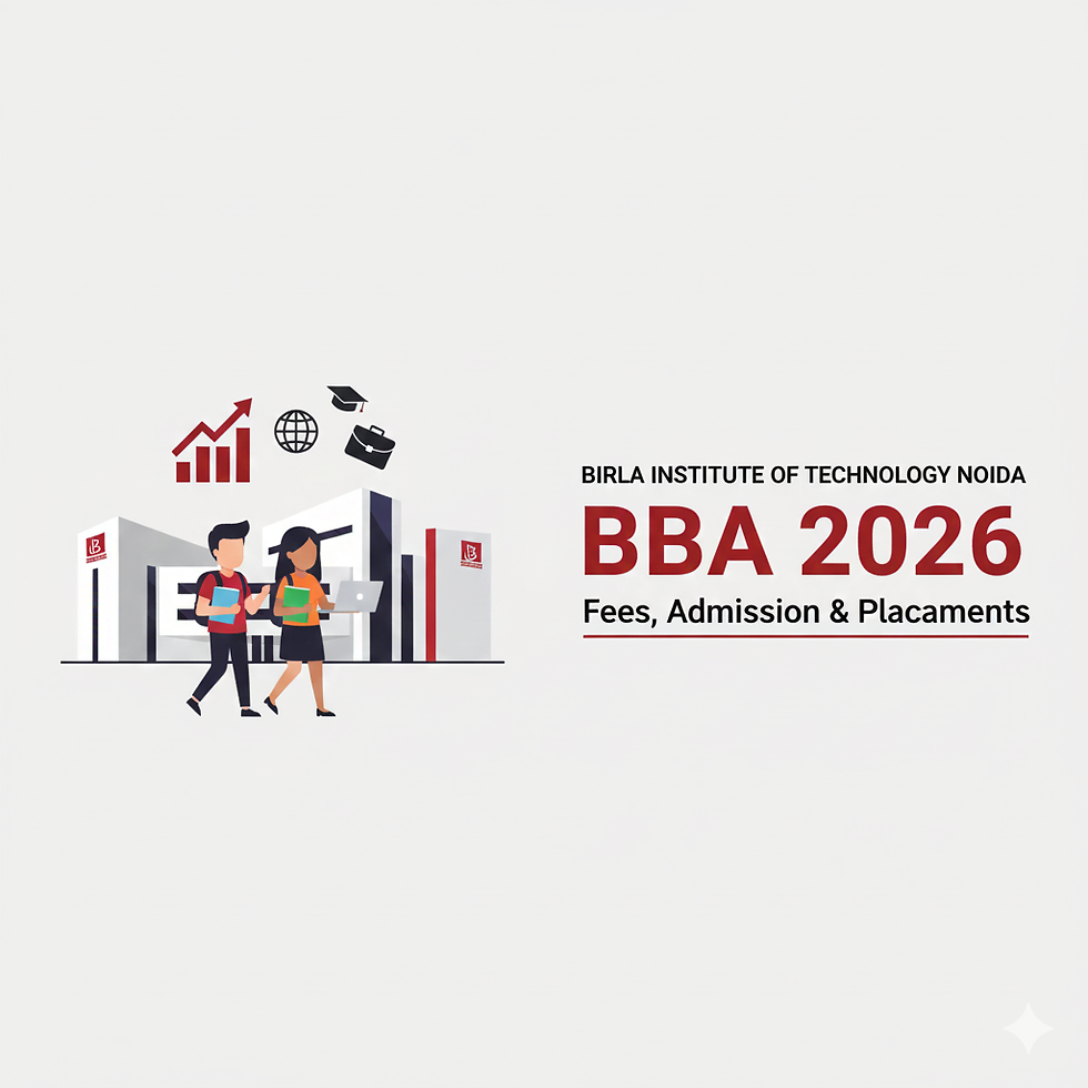 Birla Institute of Technology (BIT) Noida BBA 2026 : Fees, Admission Process, Cutoff & Placements