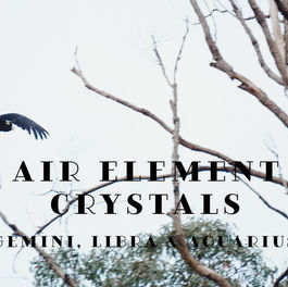 Air Element Crystals - For Gemini, Libra and Aquarius.