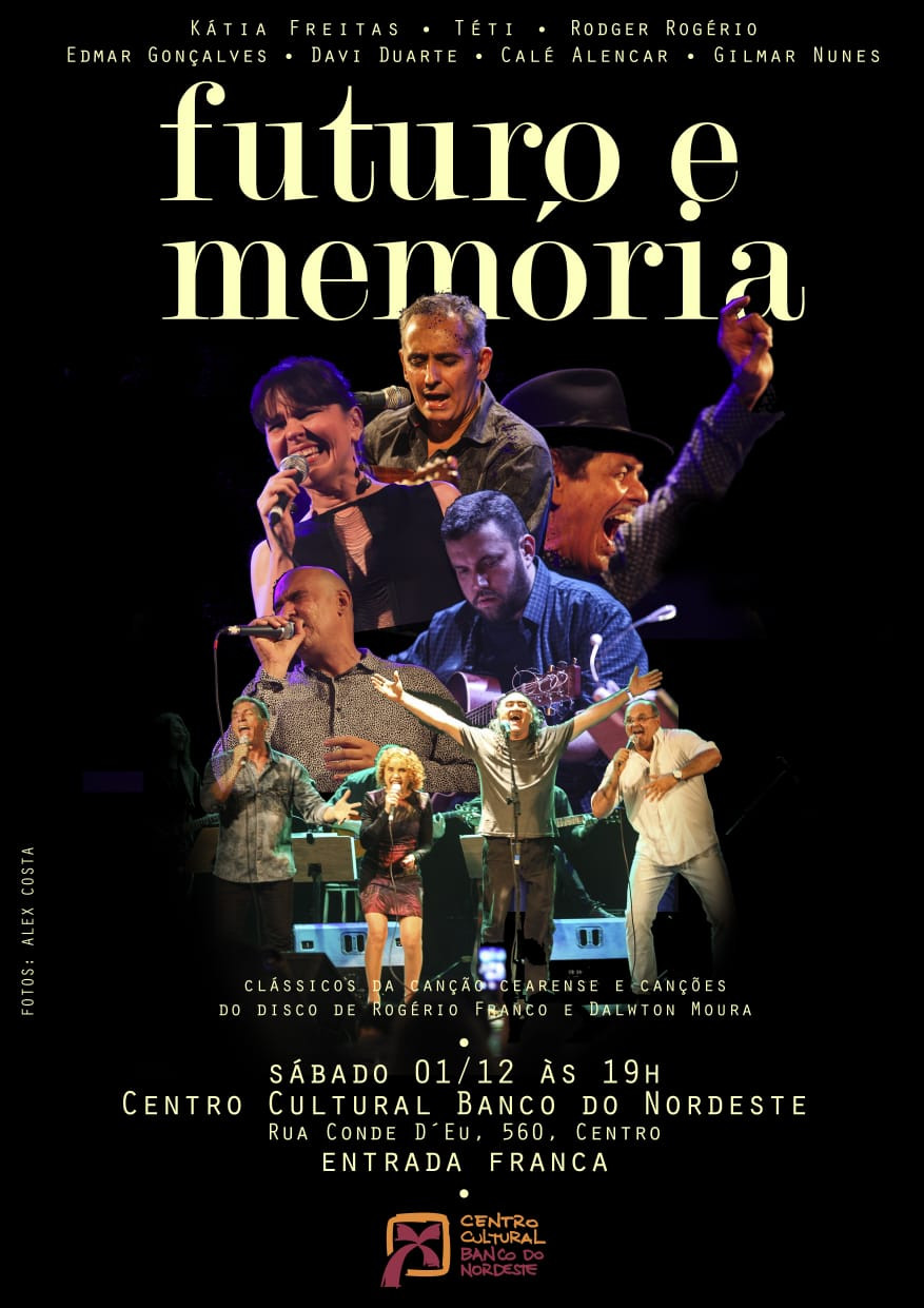 Sábado, 1/12, 19h, no CCBNB Fortaleza, show "Futuro e Memória - Grandes Nomes da Música do Cear