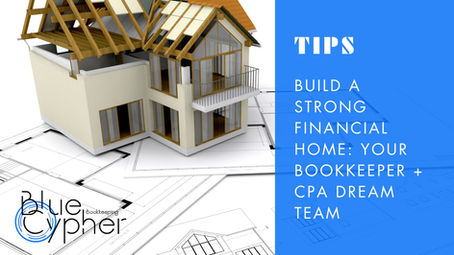 Build a Strong Financial Home: Your Bookkeeper + CPA Dream Team