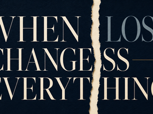 Minimalist navy graphic with oversized ivory typography reading “When Loss Changes Everything,” divided by a torn-paper seam representing life before and after loss.