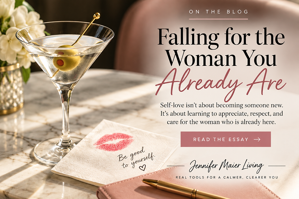 Elegant blog graphic for “Falling for the Woman You Already Are,” an essay by Jennifer Maier about self-love, self-acceptance, and learning to appreciate and care for the woman you already are.