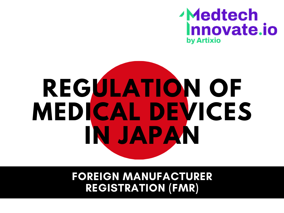 Regulation of Medical Devices in Japan: PMDA Foreign Manufacturer Registration (FMR)
