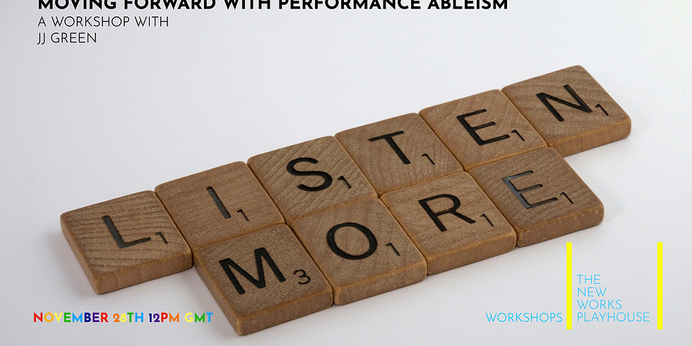 The New Works Playhouse Workshops: Moving Forward with Performance Ableism with JJ Green