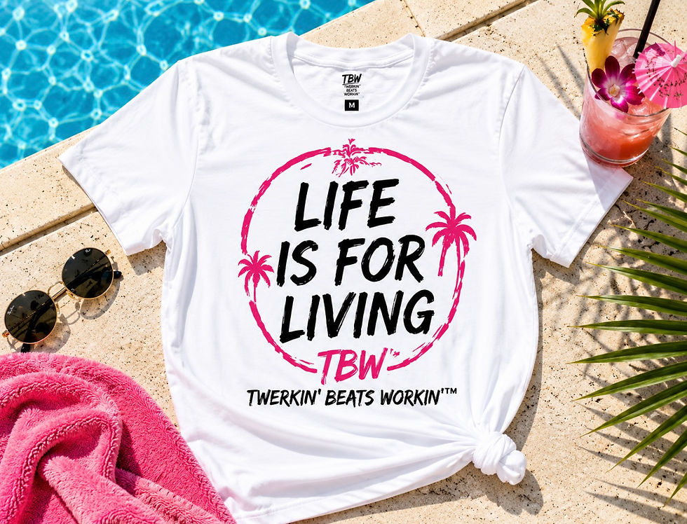 Thumbnail: Life Is For Living By Twerkin’ Beats Workin’™ Graphic Tee