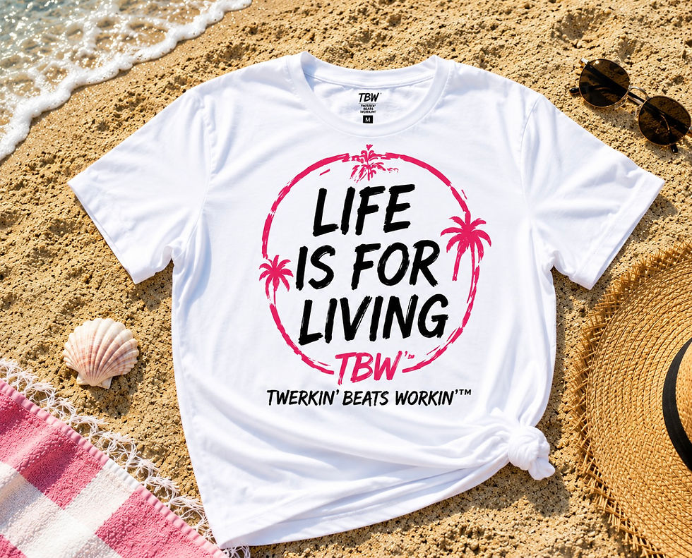 Thumbnail: Life Is For Living By Twerkin’ Beats Workin’™ Graphic Tee