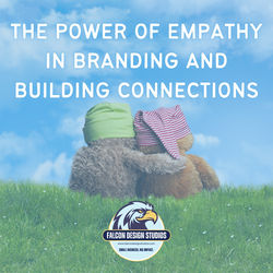 The Power of Empathy in Branding and Building Connections