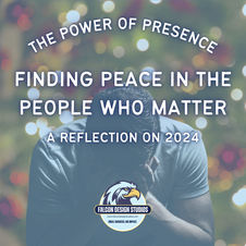 The Power of Presence: Finding Peace in the People Who Matter — A Reflection on 2024