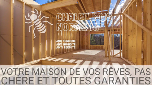 Chalet en bois norme NF avec traitement anti termite, anti fongique et anti humidité, maison écologique ossature bois : pas de garantie décennale.