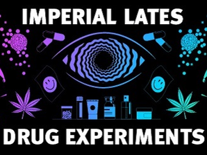 Imperial Lates: Drug Experiments
