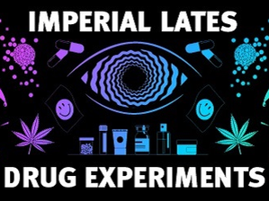 Imperial Lates: Drug Experiments