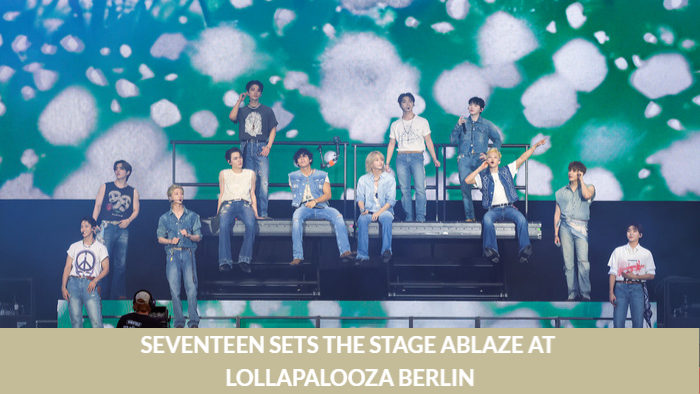 SEVENTEEN Sets the Stage Ablaze as the First K-pop Headliner at Lollapalooza Berlin