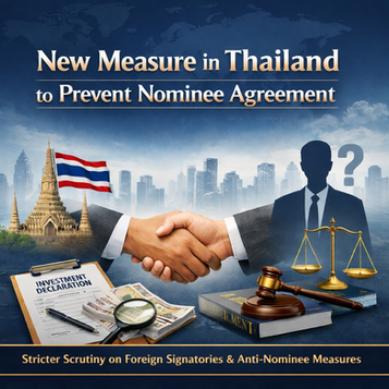 Thailand introduces new measures to prevent nominee agreements, highlighting stricter verification of foreign authorized signatories and enhanced corporate transparency.