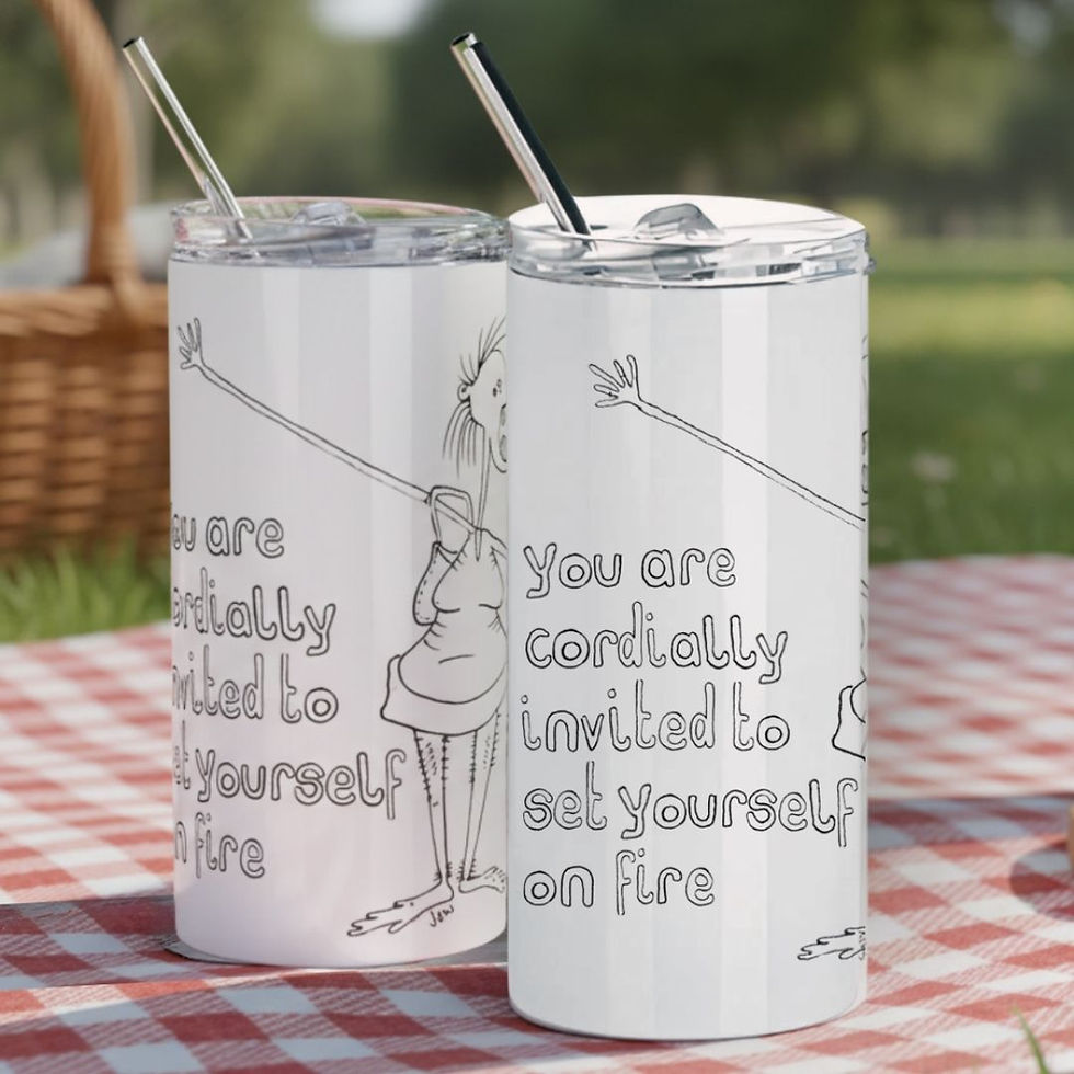 White tumblers with 'You are cordially invited to set yourself on fire' text