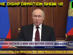 I Hereby Dictate A New And Better Chess!!! Disinfo Show #2