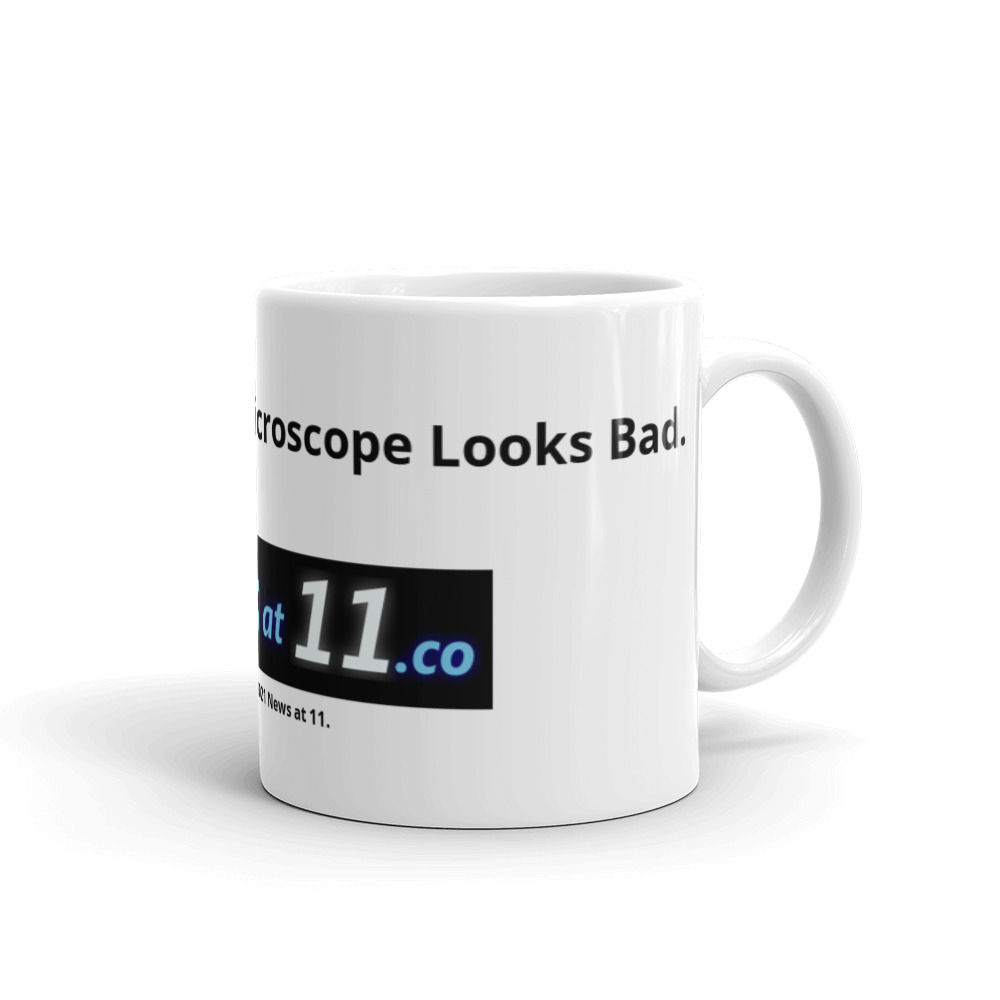 Everything Under Microscope Looks Bad. News at 11.