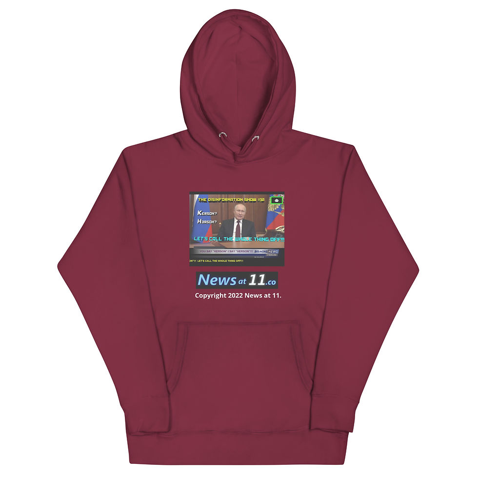 Thumbnail: You Say “Kerson” I Say “Herson” !!! Disinfo Show #12 Newsat11.co Hoodie