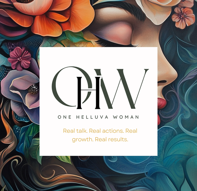 One Helluva Woman Magazine logo with floral artwork background and tagline: Real talk. Real actions. Real growth. Real result