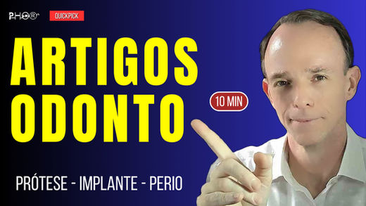 Artigos Odonto - QuickPick: 3 trabalhos comentados em menos de 10 minutos