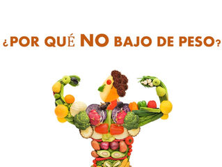 Descúbre...¿POR QUÉ YA NO BAJO DE PESO?