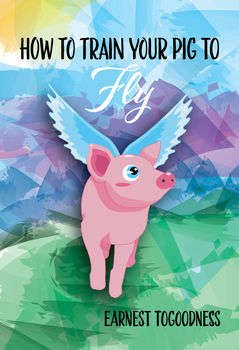 How to Train Your Pig to Fly