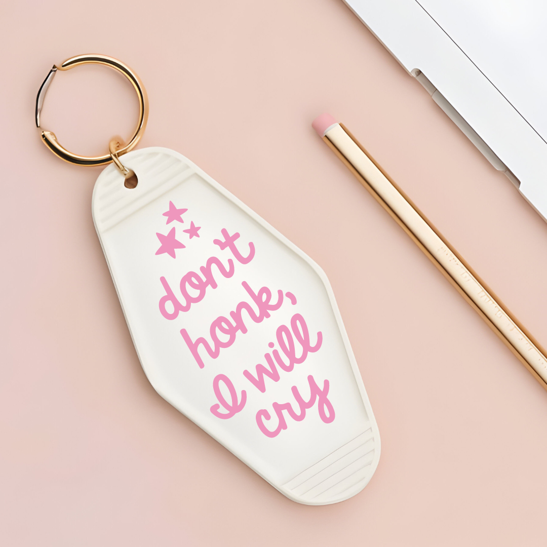 Don't Honk I Will Cry Motel Keychain