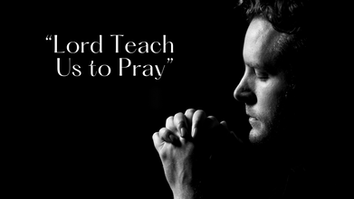 Lord Teach Us to Pray