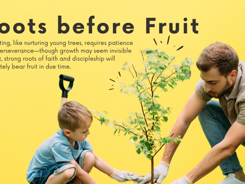 Roots Before Fruit