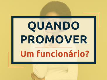 Quando promover um funcionário?