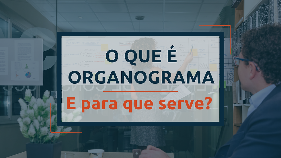 O que é Organograma e para que serve?