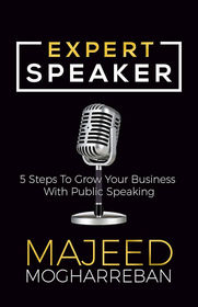 Expert Speaker: 5 steps to grow your business with public speaking by Majeed Mogharreban