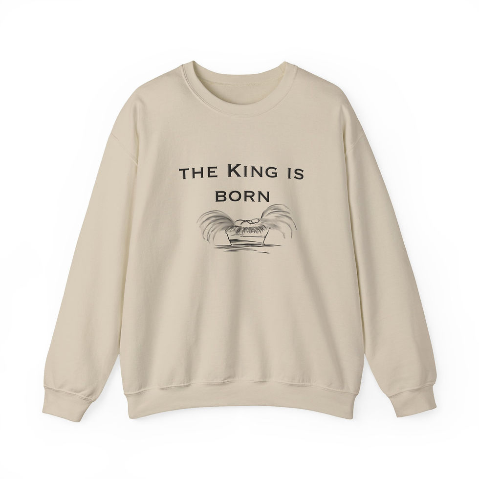 "The King is Born" Sweatshirt