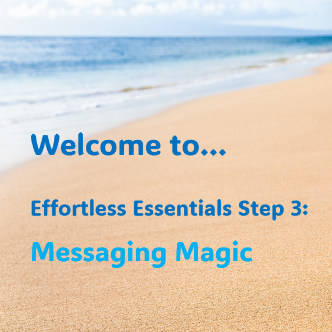 Effortless Essentials Step 3: Messaging Magic